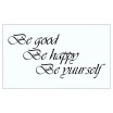 Nálepka na zeď nápis BE GOOD, BE HAPPY, BE YOURSELF